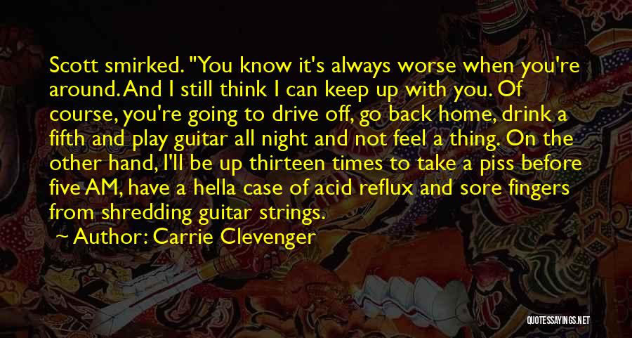 Drive And Drink Quotes By Carrie Clevenger