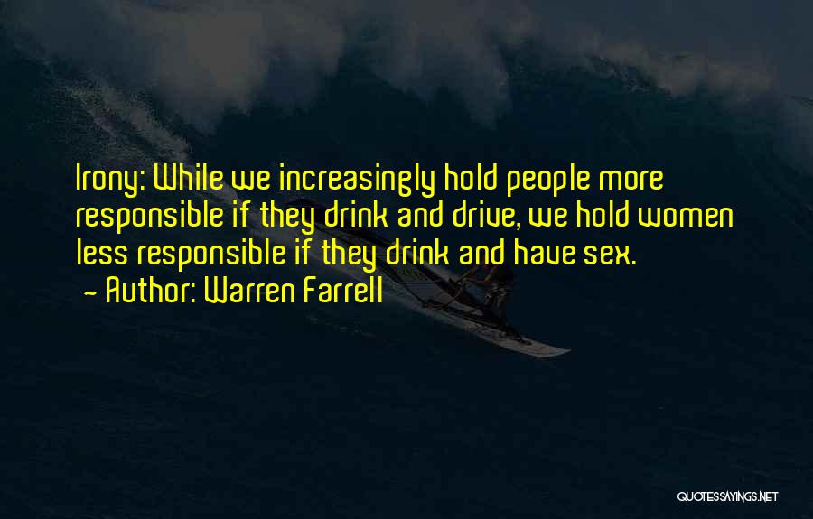 Drive And Drink Quotes By Warren Farrell