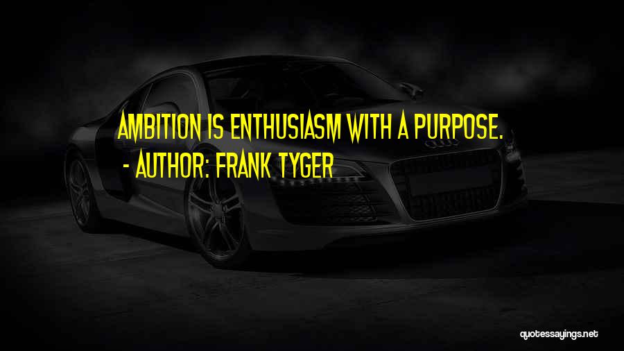 Drive And Motivation Quotes By Frank Tyger