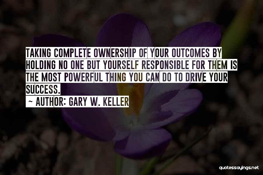 Drive And Motivation Quotes By Gary W. Keller