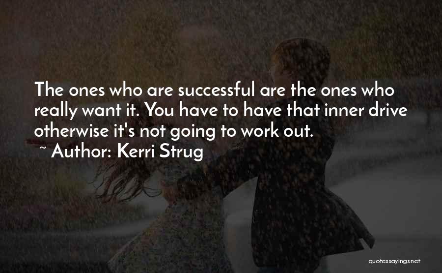 Drive And Motivation Quotes By Kerri Strug