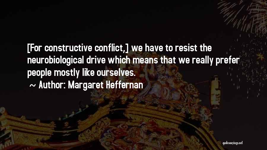 Drive And Motivation Quotes By Margaret Heffernan