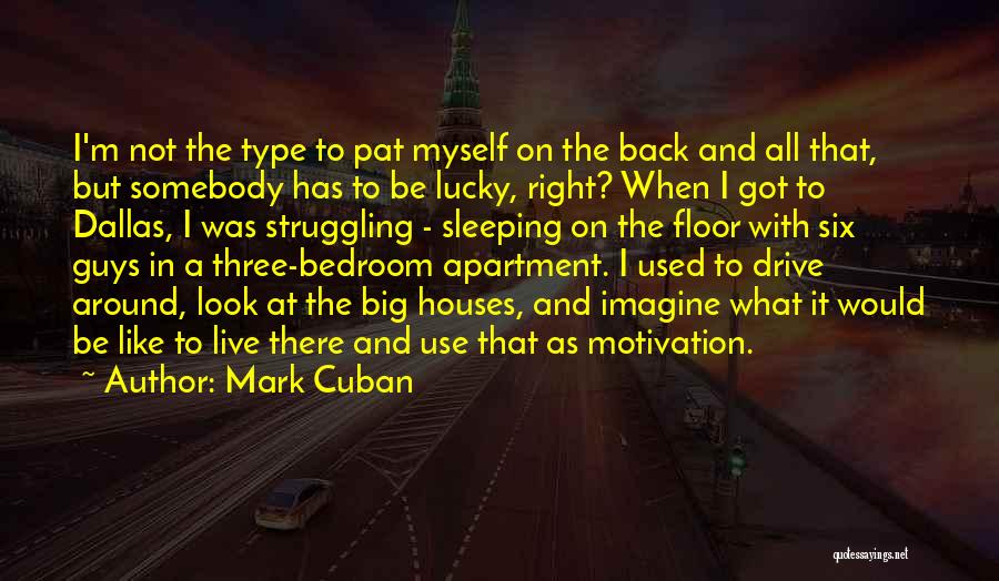 Drive And Motivation Quotes By Mark Cuban