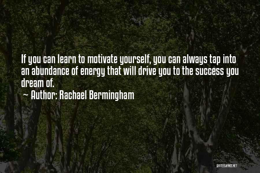 Drive And Motivation Quotes By Rachael Bermingham