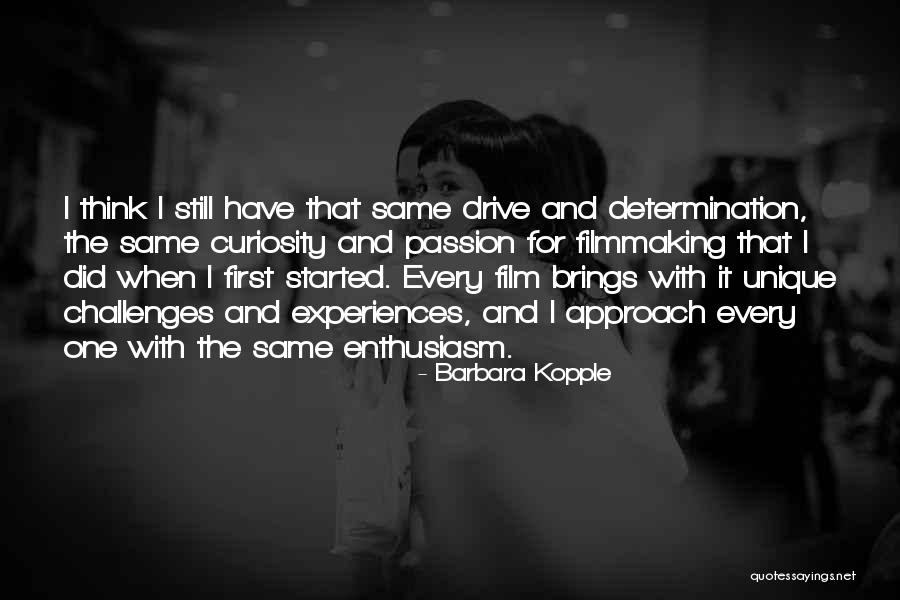 Drive And Passion Quotes By Barbara Kopple Drive And Passion Quotes By Barbara Kopple
