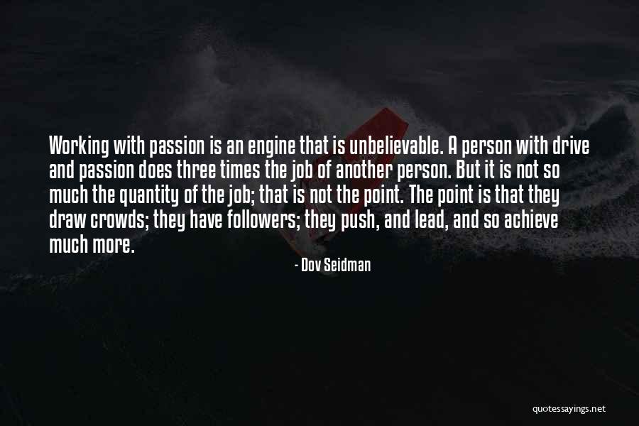 Drive And Passion Quotes By Dov Seidman Drive And Passion Quotes By Dov Seidman