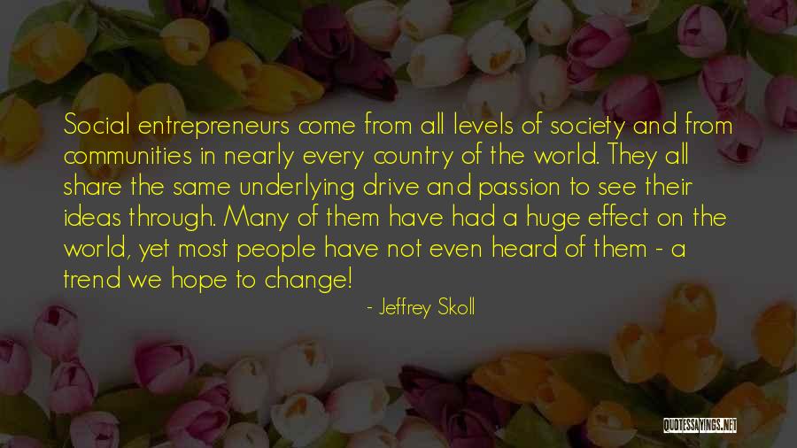 Drive And Passion Quotes By Jeffrey Skoll Drive And Passion Quotes By Jeffrey Skoll