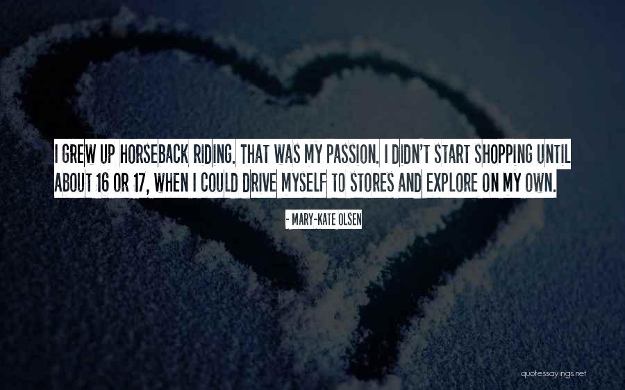Drive And Passion Quotes By Mary-Kate Olsen Drive And Passion Quotes By Mary-Kate Olsen