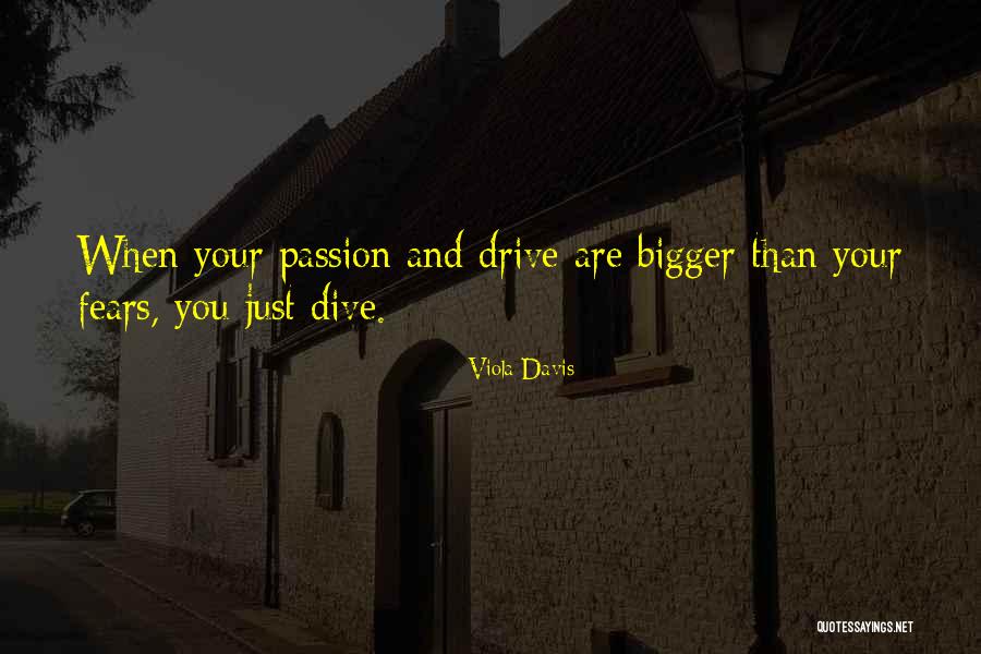 Drive And Passion Quotes By Viola Davis Drive And Passion Quotes By Viola Davis