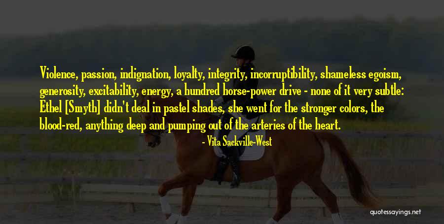 Drive And Passion Quotes By Vita Sackville-West Drive And Passion Quotes By Vita Sackville-West
