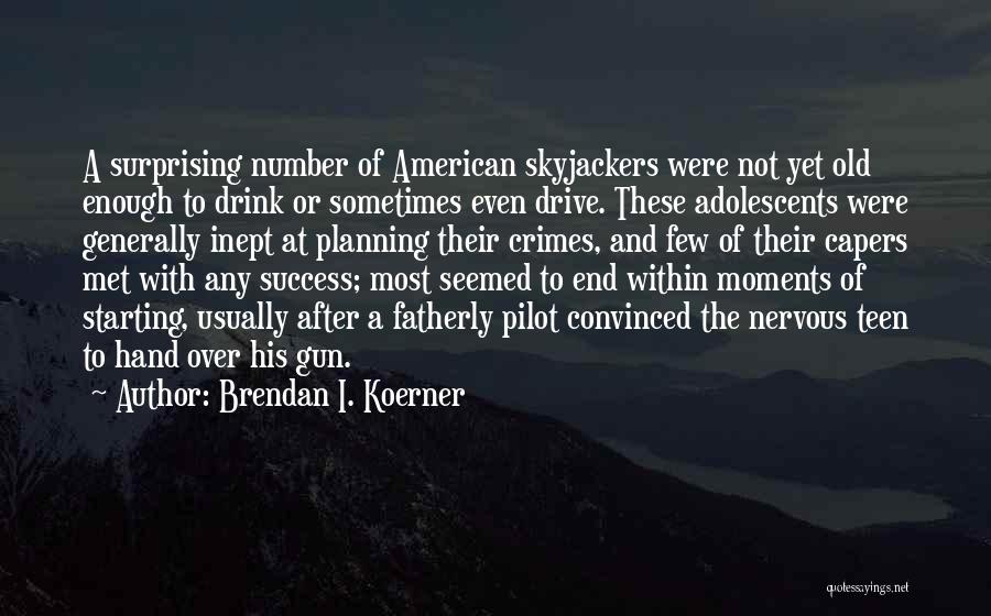 Drive And Success Quotes By Brendan I. Koerner