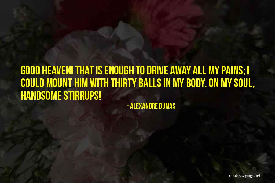 Drive Away Quotes By Alexandre Dumas Drive Away Quotes By Alexandre Dumas