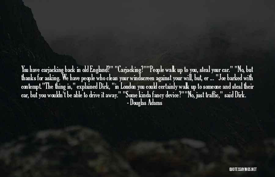 Drive Away Quotes By Douglas Adams Drive Away Quotes By Douglas Adams