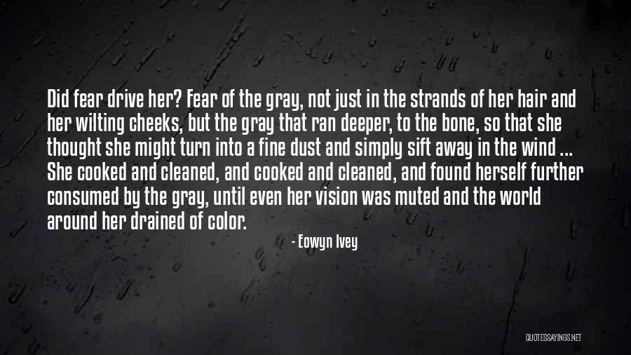 Drive Away Quotes By Eowyn Ivey Drive Away Quotes By Eowyn Ivey