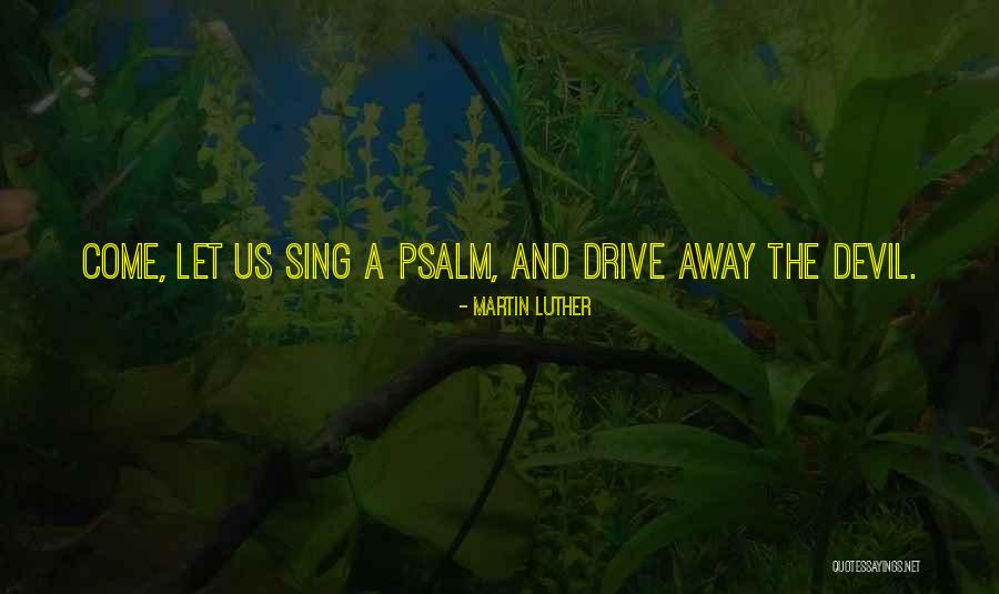 Drive Away Quotes By Martin Luther Drive Away Quotes By Martin Luther