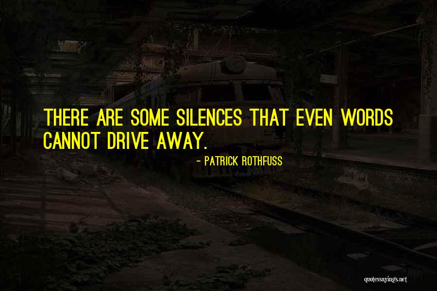 Drive Away Quotes By Patrick Rothfuss Drive Away Quotes By Patrick Rothfuss