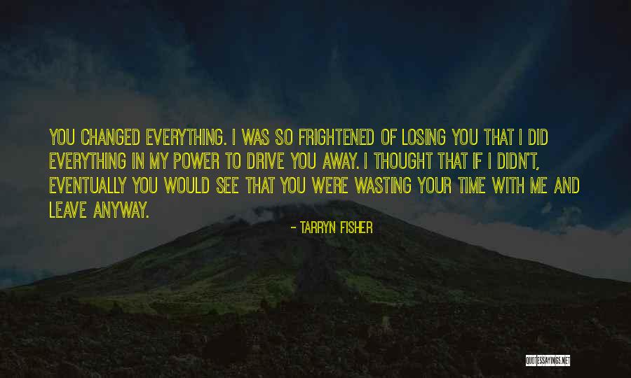 Drive Away Quotes By Tarryn Fisher Drive Away Quotes By Tarryn Fisher