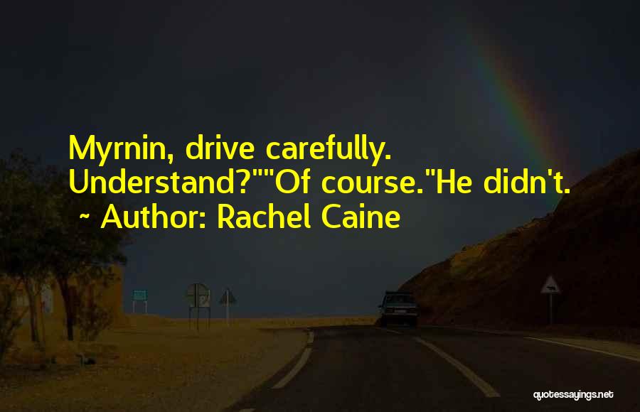 Drive Carefully Quotes By Rachel Caine