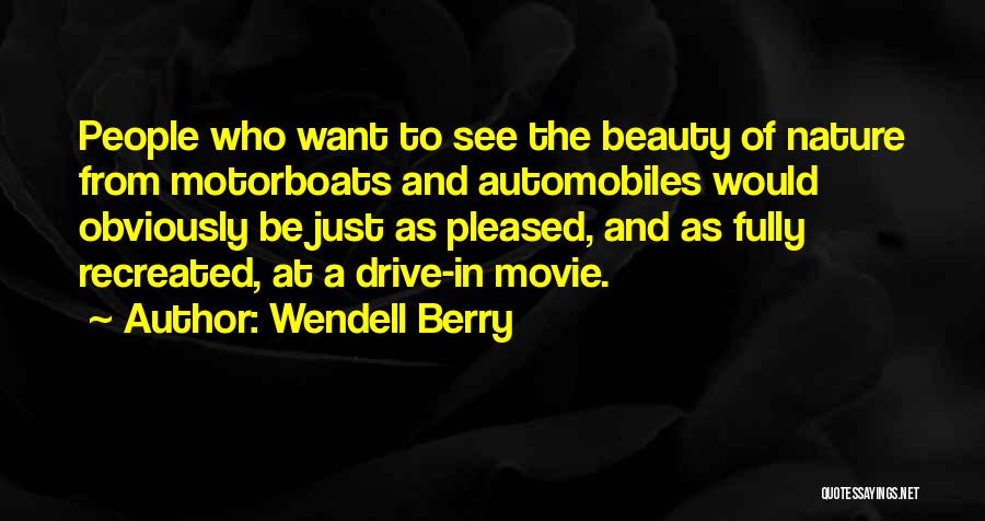 Drive In Movie Quotes By Wendell Berry