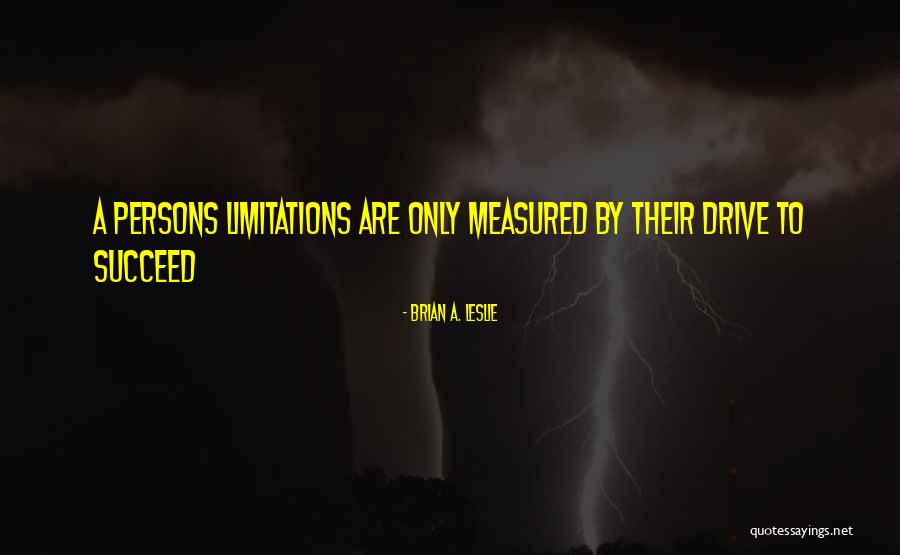 Drive Inspirational Quotes By Brian A. Leslie Drive Inspirational Quotes By Brian A. Leslie