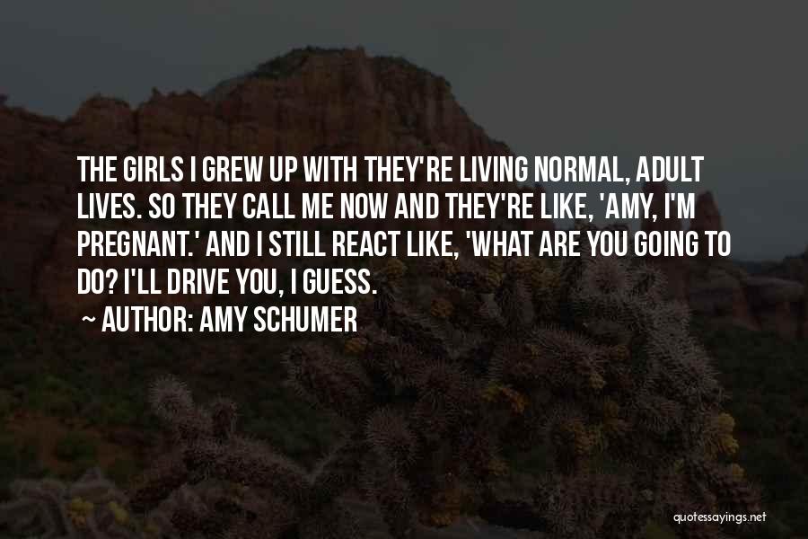 Drive Like A Girl Quotes By Amy Schumer