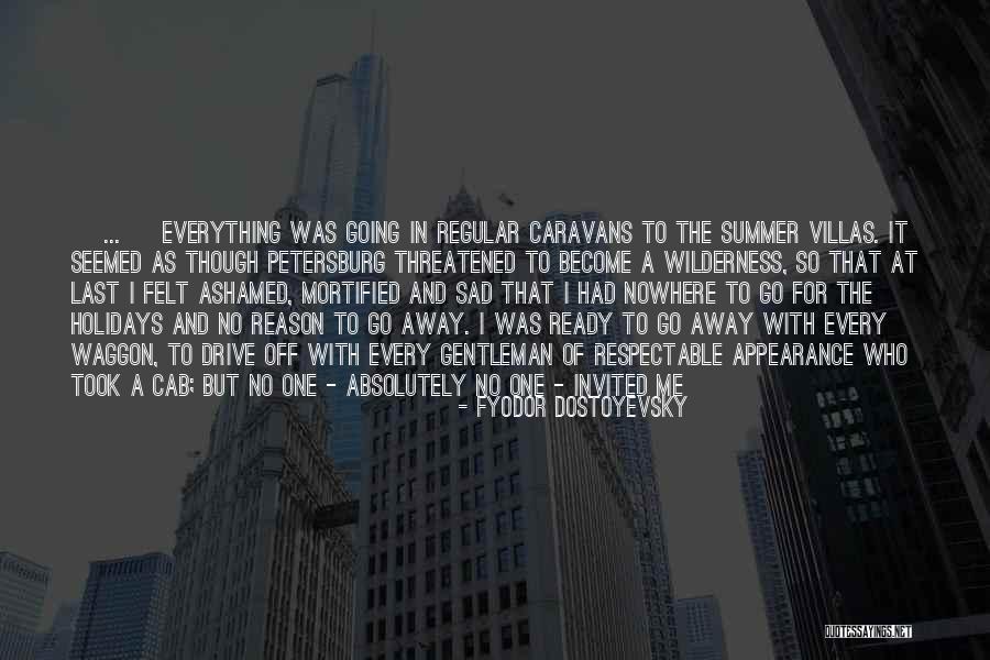 Drive Me Away Quotes By Fyodor Dostoyevsky Drive Me Away Quotes By Fyodor Dostoyevsky