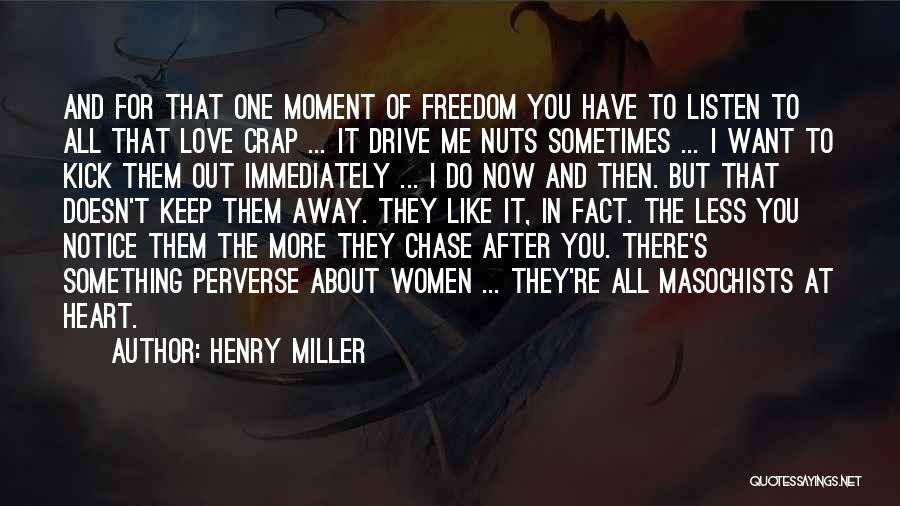 Drive Me Away Quotes By Henry Miller