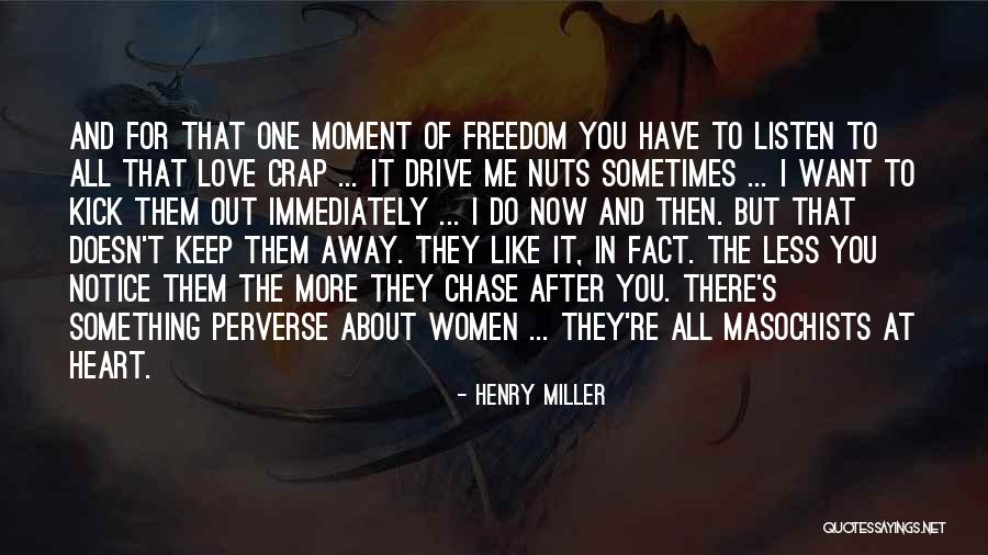 Drive Me Away Quotes By Henry Miller