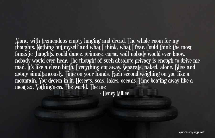 Drive Me Away Quotes By Henry Miller