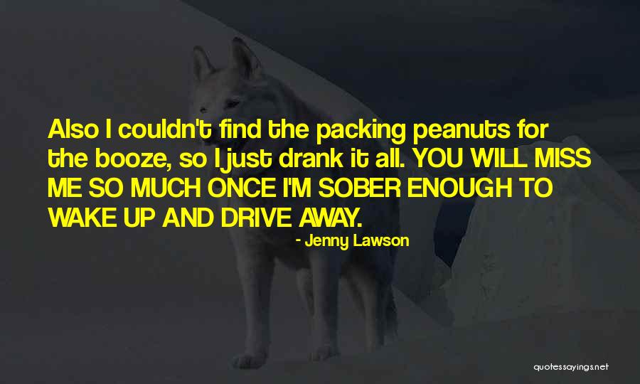 Drive Me Away Quotes By Jenny Lawson Drive Me Away Quotes By Jenny Lawson