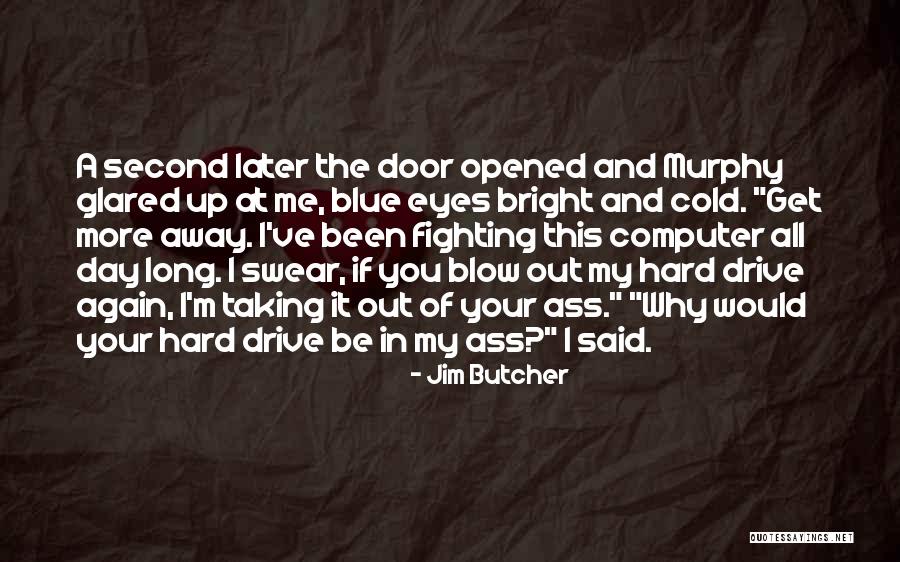 Drive Me Away Quotes By Jim Butcher Drive Me Away Quotes By Jim Butcher