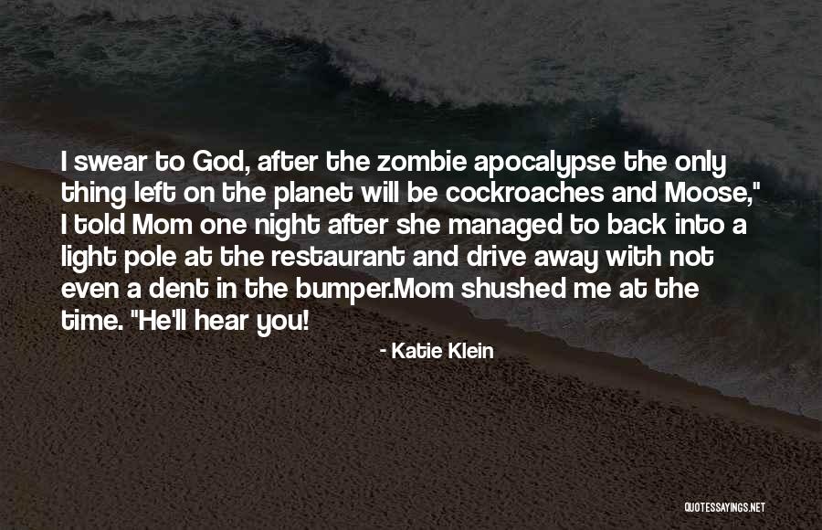 Drive Me Away Quotes By Katie Klein Drive Me Away Quotes By Katie Klein