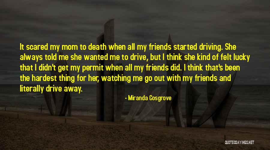 Drive Me Away Quotes By Miranda Cosgrove Drive Me Away Quotes By Miranda Cosgrove