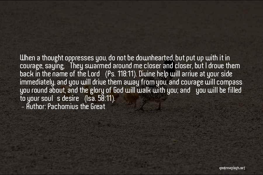 Drive Me Away Quotes By Pachomius The Great