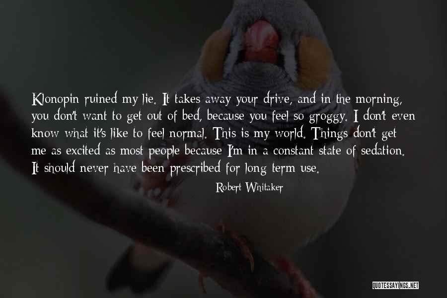 Drive Me Away Quotes By Robert Whitaker