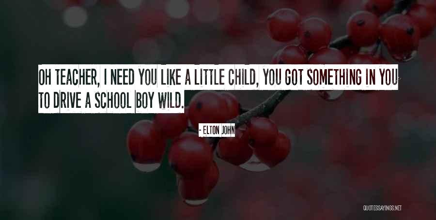 Drive Me Wild Quotes By Elton John Drive Me Wild Quotes By Elton John