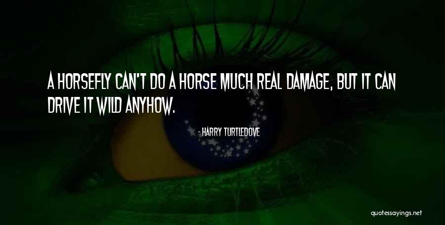 Drive Me Wild Quotes By Harry Turtledove Drive Me Wild Quotes By Harry Turtledove