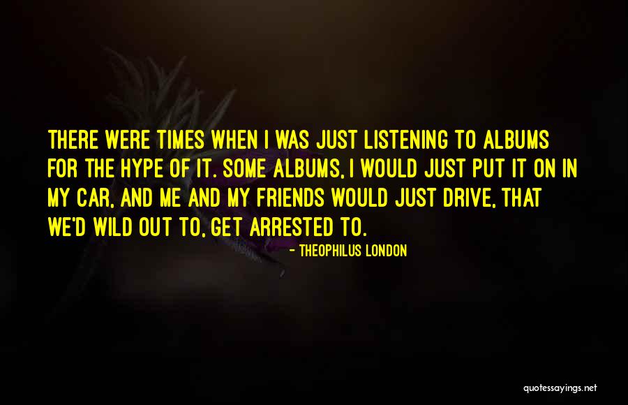 Drive Me Wild Quotes By Theophilus London Drive Me Wild Quotes By Theophilus London