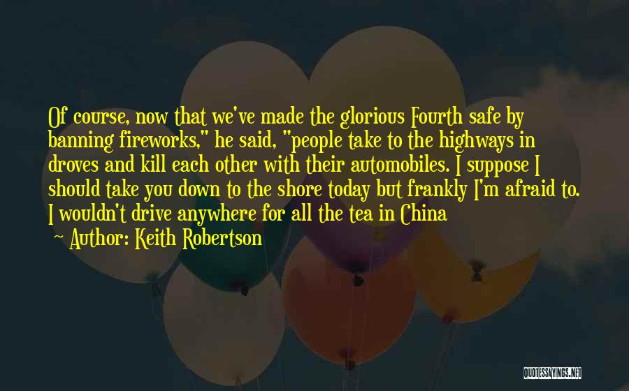 Drive Safe Quotes By Keith Robertson