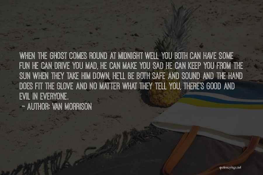 Drive Safe Quotes By Van Morrison