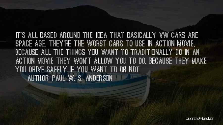 Drive Safely Quotes By Paul W. S. Anderson