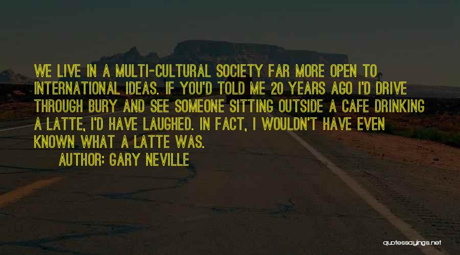 Drive Through Quotes By Gary Neville