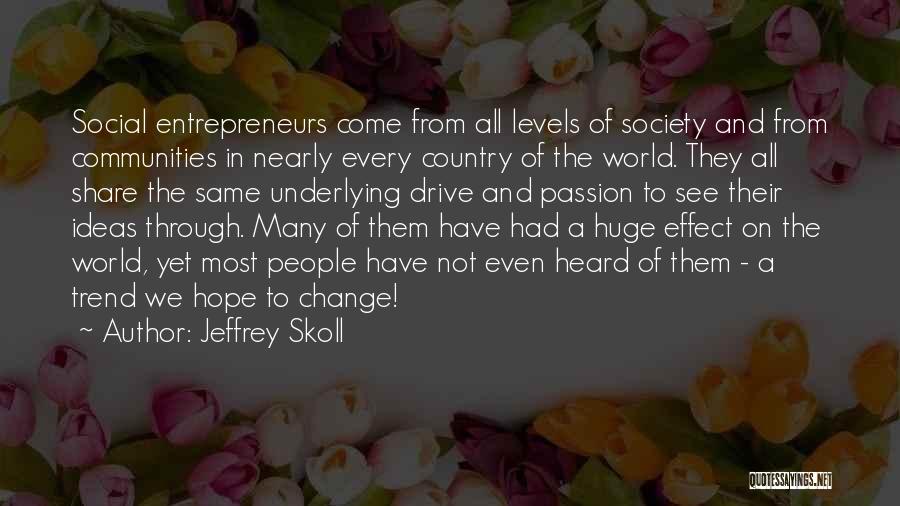 Drive Through Quotes By Jeffrey Skoll