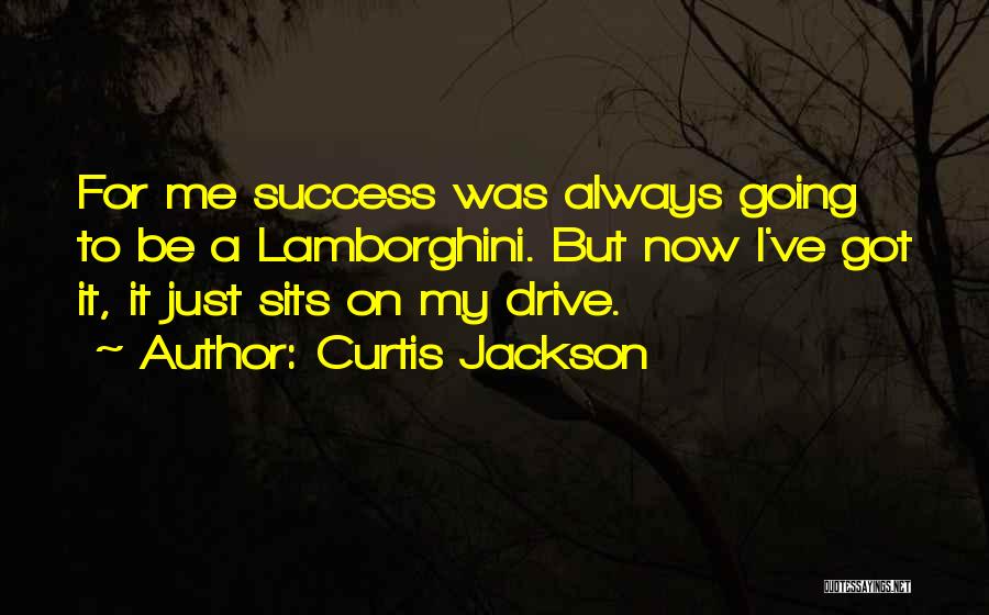 Drive To Success Quotes By Curtis Jackson