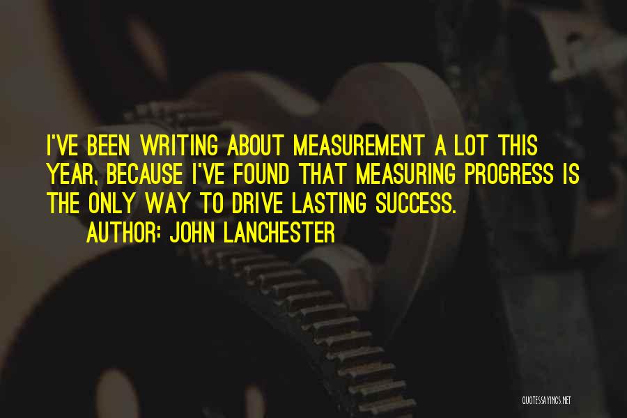 Drive To Success Quotes By John Lanchester