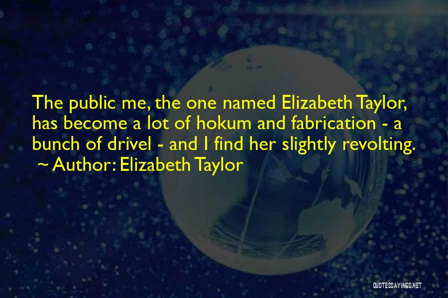 Drivel Quotes By Elizabeth Taylor