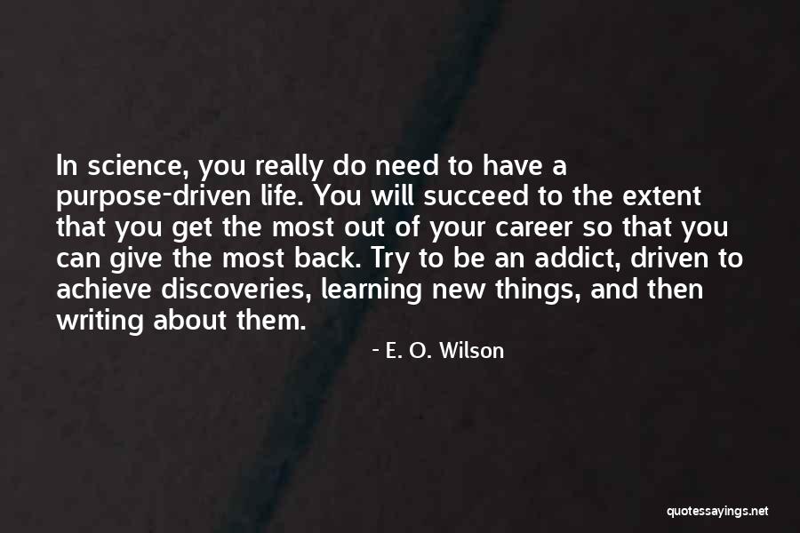 Driven Purpose Life Quotes By E. O. Wilson Driven Purpose Life Quotes By E. O. Wilson