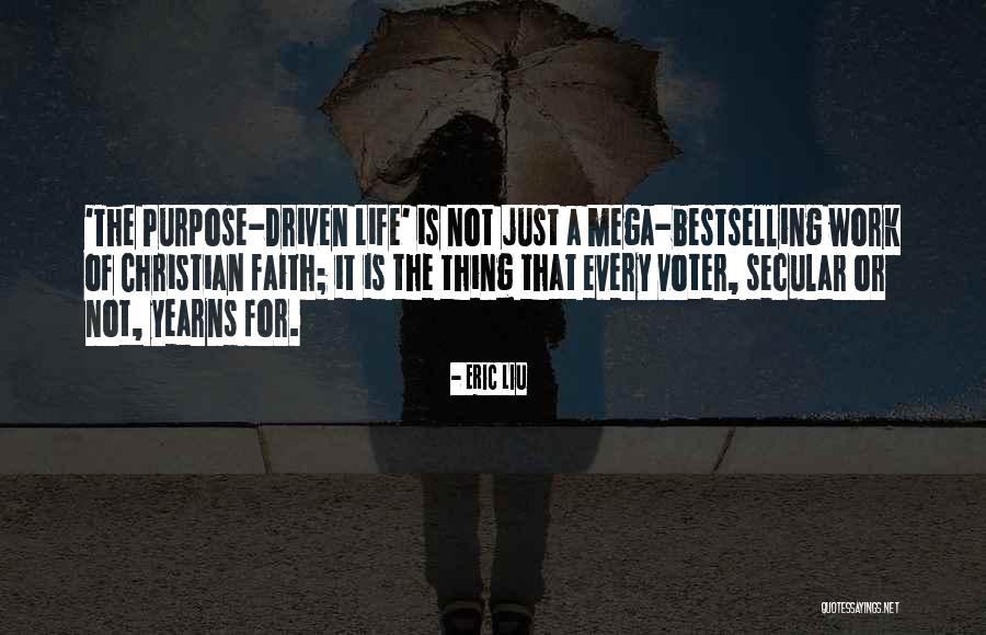 Driven Purpose Life Quotes By Eric Liu Driven Purpose Life Quotes By Eric Liu