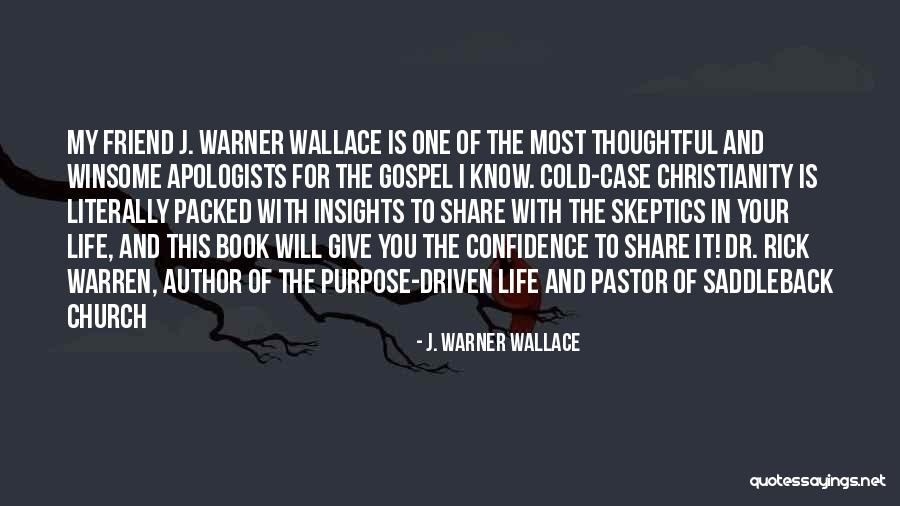 Driven Purpose Life Quotes By J. Warner Wallace Driven Purpose Life Quotes By J. Warner Wallace