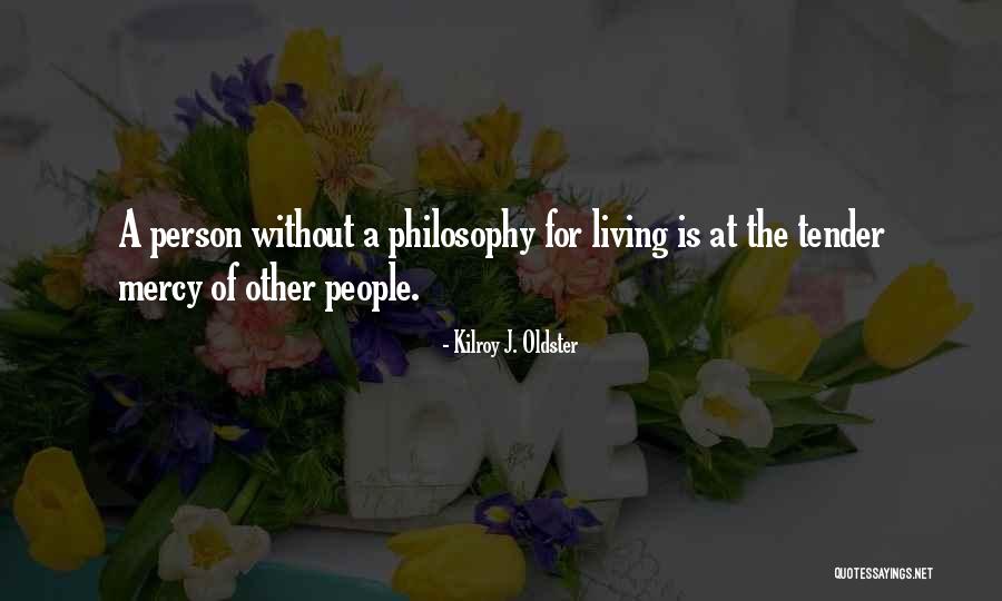 Driven Purpose Life Quotes By Kilroy J. Oldster Driven Purpose Life Quotes By Kilroy J. Oldster